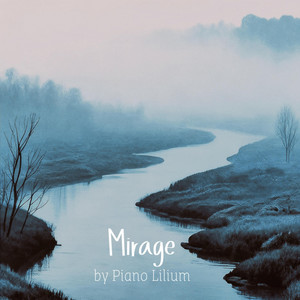 Mirage by Piano Lilium