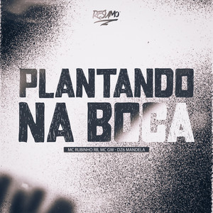 PLANTADO NA BOCA