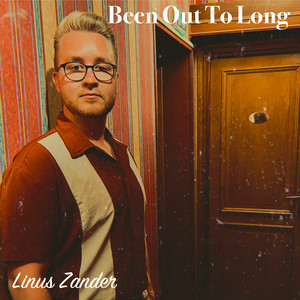 Been Out To Long by Linus Zander