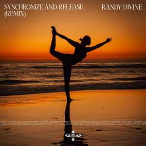 Synchronize and Release - Remix by Randy Divine, Sensory Meditation