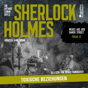 Kapitel 33 - Sherlock Holmes: Toxische Beziehungen (Neues aus der Baker Street, Folge 21) by Sherlock Holmes - Neues aus der Baker Street, Sherlock Holmes, Arthur Conan Doyle, Audio Media Digital Hörbücher