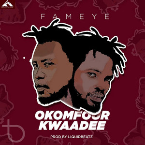 Fameye - Okomfour Kwadee