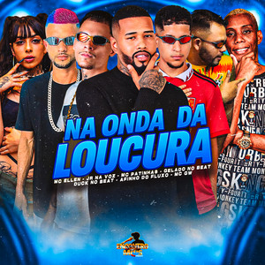 Na Onda da Loucura (feat. Mc Patinhas, Jr Na Voz, Afinho do Fluxo & MC GW)