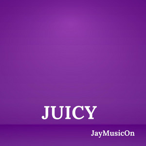 Juicy by JayMusicOn