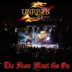 Unrisen Queen - The Show Must Go On (Live)