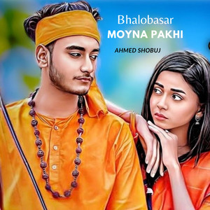 Ahmed Shobuj - Bhalobasar Moyna Pakhi