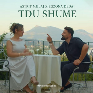 Tdu shume by Astrit Mulaj, Egzona Dedaj