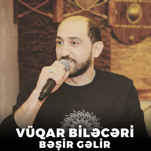 Vüqar Biləcəri - Bəşir Gəlir