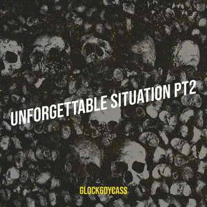Unforgettable Situation, Pt.2 by Glock6oycass
