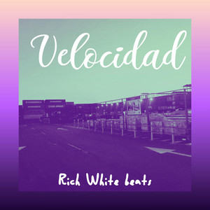 Velocidad by RICH WHITE BEATS