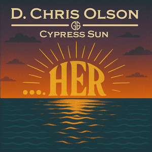 ...her by D. Chris Olson & Cypress Sun