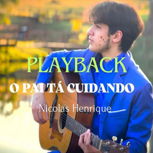 Nicolas Henrique - O Pai Ta Cuidando (Playback)