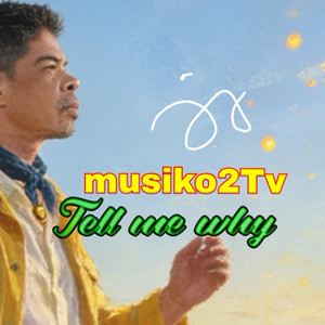 Tell me why by Jovel Basaysay