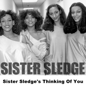 Sister Sledge Thinking Of You　7 Sister Sledge's Thinking Of You - Compilation by Sister Sledge