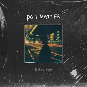 Do I Matter by Kadence Kobe