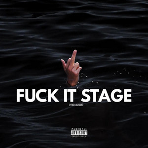 Fuck It Stage by Lyriq Luchiano