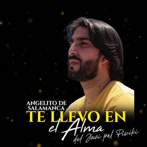 Angelito de Salamanca - Te Llevo en el Alma