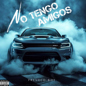 No tengo amigos by Freshco Boy