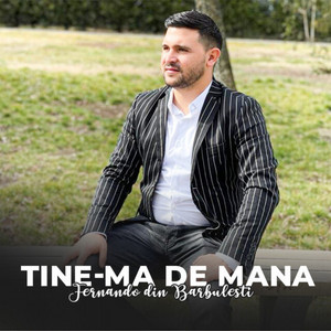 Fernando din Barbulesti - Tine-Ma De Mana