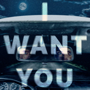 I WANT YOU by Daezy
