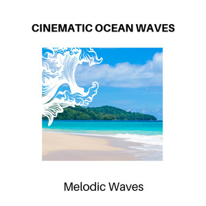 Cinematic Ocean Waves - Melodic Waves album
