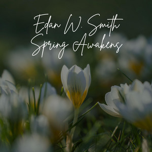 Spring Awakens by Edan W. Smith