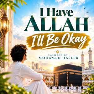 I Have Allah I'll Be Okay by Mohamed Haseeb