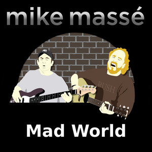 Mike Massé - Mad World (feat. Jeff Hall)