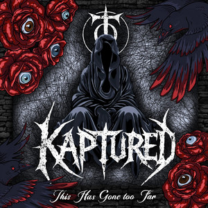 This Has Gone Too Far by Kaptured