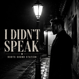 I Didn’t Speak by ROOTS SOUND STATION