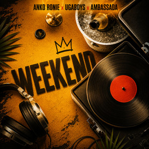 Weekend by Anko Ronie, Ugaboys, Ambassada