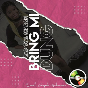 Bad Gyal Sharon - Bring Mi Dung