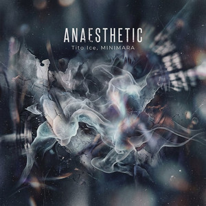 Anaesthetic by Tito Ice, MINIMARA