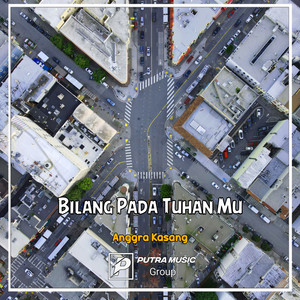 Bilang Pada Tuhan Mu - Remix