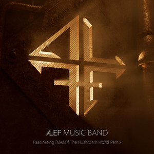Alef Music Band — Fascinating Tales Of The Mushroom World Remix