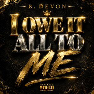 I Owe It All To Me by B. Devon