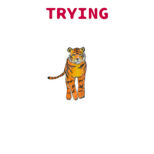 Trying by Wax Tigers