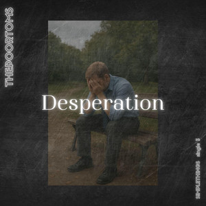Desperation by The Poor Toms