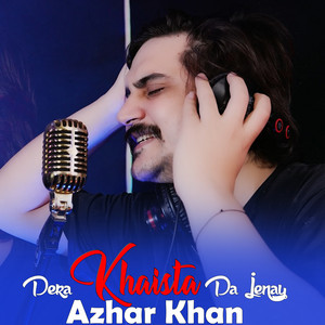 Azhar Khan - Dera Khaista Da Jenay