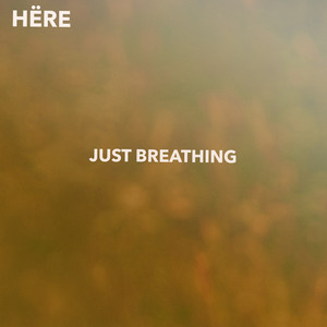 Just Breathing by HËRE