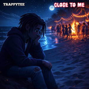 Close to me by Trappytee