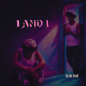 I and I by iq de fred