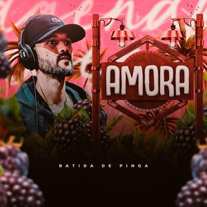 Amora by Batida de pinga