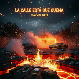 La Calle Esta Que Quema by Maykel Drip