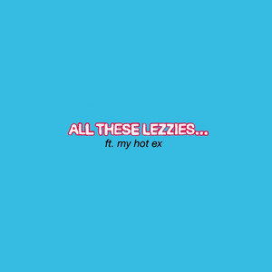 All These Lezzies... by Maara, My Hot Ex