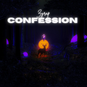 CONFESSION by ZYRAP