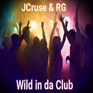 Wild in da Club by JCruse, RG
