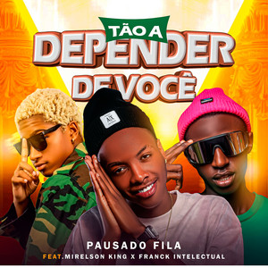Pausado Fila & Frank Intelectual - Tão a Depender de Você (feat. Mirelson King)