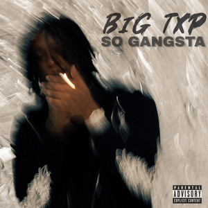 So Gangsta by Big Txp