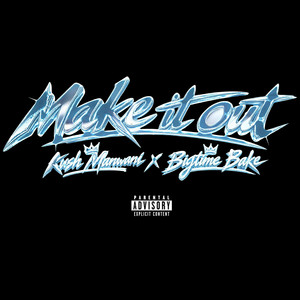 MAKE IT OUT by Kush Manwani, BigTimeBake